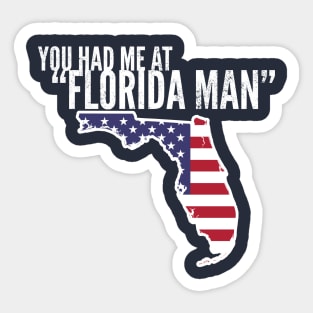 You Had Me At Florida Man Sticker